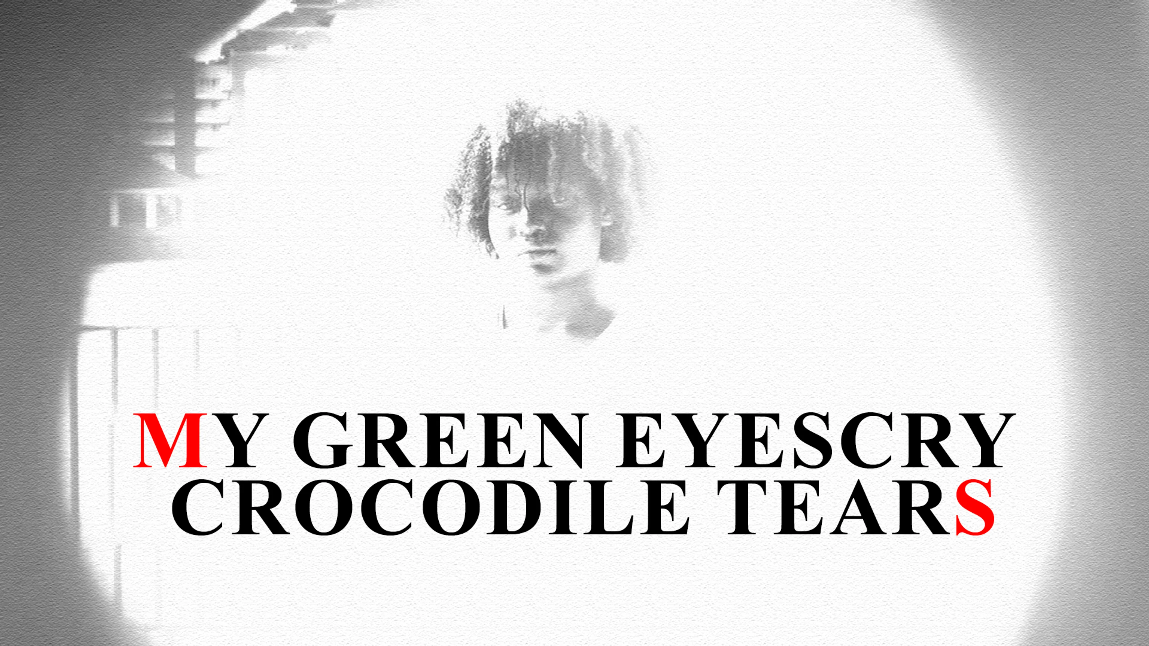 My Green Eyes Cry Crocodile Tears poster